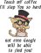 BFC32241 Touch my Coffee...